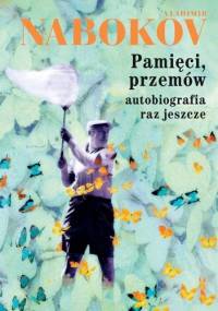 Pamięci, przemów. Autobiografia raz jeszcze - Vladimir Nabokov