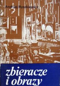 Zbieracze i obrazy - Andrzej Ryszkiewicz