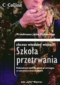 Szkoła przetrwania. Podstawowe techniki sztuki przetrwania w warunkach ekstremalnych - John Wiseman