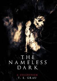 The Nameless Dark - T.E. Grau