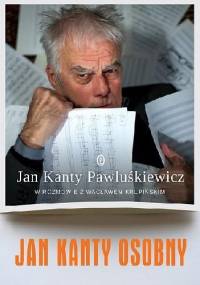 Jan Kanty Osobny. Jan Kanty Pawluśkiewicz w rozmowie z Wacławem Krupińskim - Wacław Krupiński, Jan Kanty Pawluśkiewicz