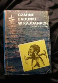 Czarne ładunki w kajdanach - Antoni Strzelbicki