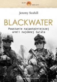 Blackwater. Powstanie najpotężniejszej armii najemnej świata - Jeremy Scahill