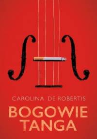 Bogowie tanga - Carolina De Robertis