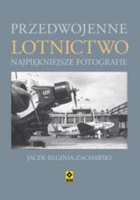 Przedwojenne lotnictwo - Jacek Reginia-Zacharski
