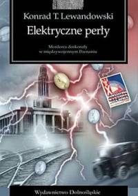 Elektryczne perły: powieść kryminalna retro - Konrad T. Lewandowski