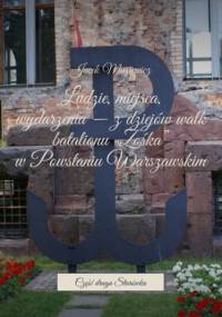 Ludzie, miejsca, wydarzenia -- z dziejów walk batalionu "Zośka" w Powstaniu Warszawskim - Muziewicz Jacek