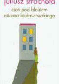 Cień pod blokiem Mirona Białoszewskiego - Juliusz Strachota