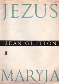 Jezus. Maryja - Jean Guitton