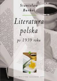 Literatura polska po 1939 roku - Stanisław Burkot