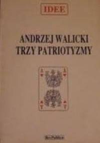Trzy patriotyzmy - Andrzej Walicki