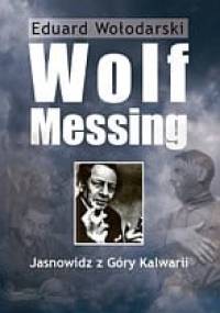 Wolf Messing. Jasnowidz z Góry Kalwarii - Eduard Wołodarski