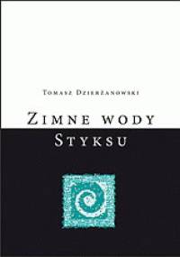 Zimne wody Styksu - Tomasz Dzierżanowski