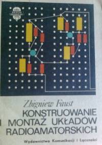Konstruowanie i montaż układów radioamatorskich - Zbigniew Faust