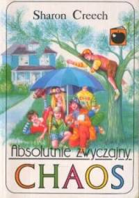 Absolutnie zwyczajny chaos - Sharon Creech