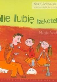 Nie lubię łaskotek. Prawo dziecka do mówienia nie - Marcie Aboff