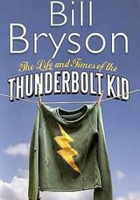 The Life and Times of Thunderbolt Kid - Bill Bryson