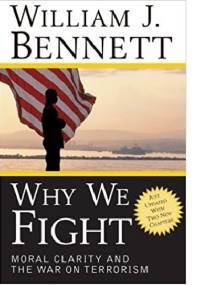 Why We Fight. The Moral Clarity and the War on Terrorism - William J. Bennett
