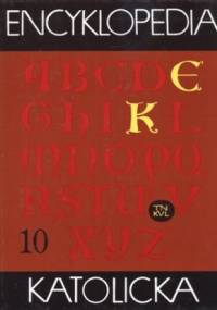 Encyklopedia Katolicka. Tom 10. Krzyszkowski - Lozay - praca zbiorowa
