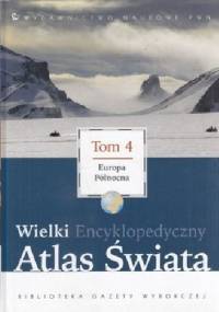 Wielki Encyklopedyczny Atlas Świata - Europa Północna (Tom 4) - praca zbiorowa