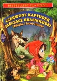 Czerwony Kapturek. Tańczące krasnoludki - Jacob Grimm, Wilhelm Grimm