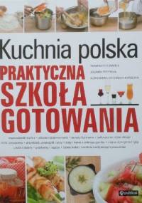 Kuchnia polska. Praktyczna szkoła gotowania - Romana Chojnacka, Jolanta Przytuła