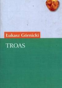 Troas. Tragedyja z Seneki - Łukasz Górnicki