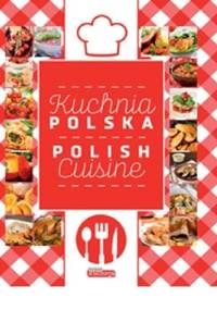 Kuchnia polska. Polish Cuisine - praca zbiorowa