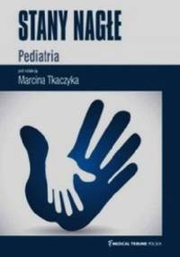 Stany nagłe. Pediatria - Marcin Tkaczyk