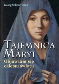 Tajemnica Maryi. Objawiam się całemu światu - Georg Schmertzing