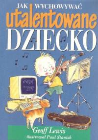 Jak wychować utalentowane dziecko - Geoff Lewis