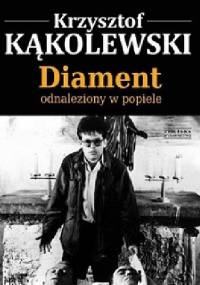 Diament odnaleziony w popiele - Krzysztof Kąkolewski