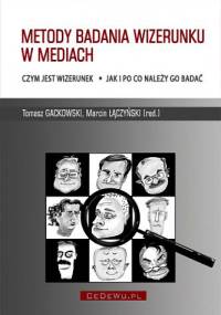 Metody badania wizerunku w mediach - Marcin Łączyński, Tomasz Gackowski