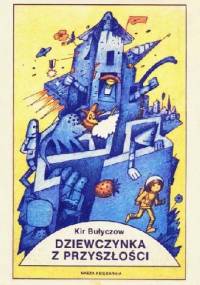 Dziewczynka z przyszłości - Kir Bułyczow