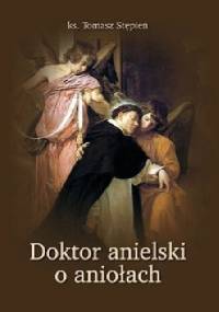 Doktor anielski o aniołach - Tomasz Stępień