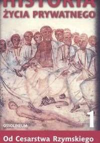 Historia życia prywatnego. T. 1, Od Cesartwa Rzymskiego do roku tysięcznego - Paul Veyne