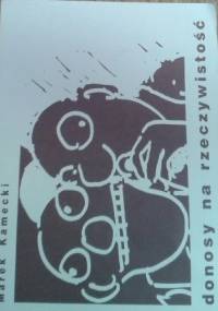 donosy na rzeczywistość - Marek Kamecki