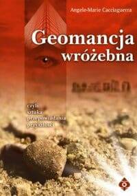 Geomancja Wróżebna - Angele-Marie Cacciaguerra