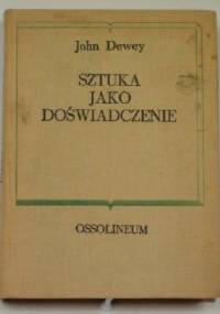 Sztuka jako doświadczenie - John Dewey