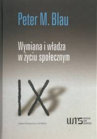 Wymiana i władza w życiu społecznym - Peter Michael Blau