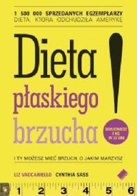 Dieta płaskiego brzucha! - Liz Vaccariello, Cynthia Sass