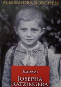 Śladami Josepha Ratzingera - Alessandra Borghese