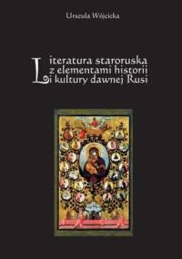 Literatura staroruska z elementami historii kultury dawnej Rusi - Urszula Wójcicka