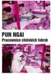 Pracownice chińskich fabryk - Ngai Pun