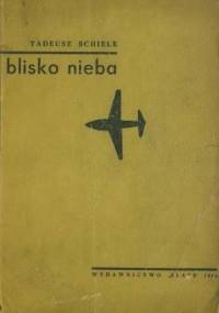 Blisko nieba - Tadeusz Schiele