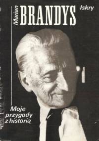 Moje przygody z historią - Marian Brandys