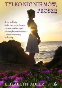Tylko nic nie mów, proszę - Elizabeth Adler