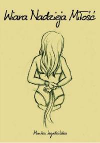Wiara, Nadzieja, Miłość - Monika Jagodzińska