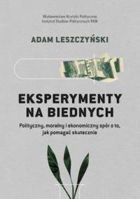 Eksperymenty na biednych - Adam Leszczyński