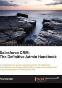 Salesforce CRM: The Definitive Admin Handbook - Paul Goodey
